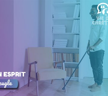 Un esprit aveugle méditation vie de chrétien