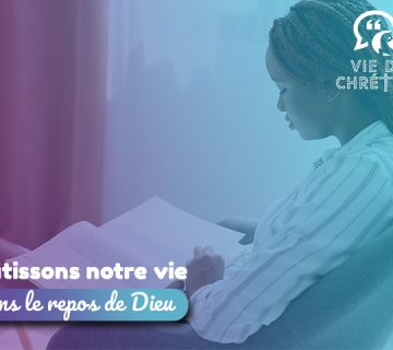 Bâtissons notre vie dans le repos de Dieu - viedechretien.org